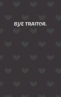 Bye TRAITOR