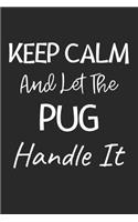 Keep Calm And Let The Pug Handle It