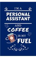 I'm A Personal Assistant And Coffee Is My Fuel