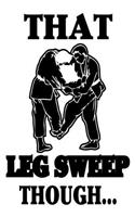 That Leg Sweep Though...