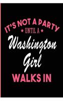 It's Not a Party Until a Washington Girl Walks In: Blank Lined Journal - Washington Girl Notebook for Washington Women