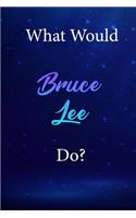 What Would Bruce Lee Do?