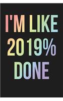 I'm Like 2019% Done: Dark Gray, Lighter Rainbow Design, Blank College Ruled Line Paper Journal Notebook for Class of 2019 Seniors and Their Families. (SEN19R Girl Senior
