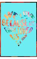 We Love Because He First Loved Us 1 John 4: 19: Beautiful Christian Notepad for Those Who Are Kind
