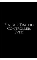 Best Air Traffic Controller. Ever.: A Wide Ruled Notebook