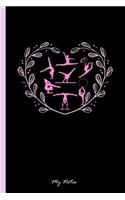 My Notes: Notebook & Journal Or Diary For Gymnastic Lovers and Athletes - Take Your Notes Or Gift It Girls, Wide Ruled Paper (120 Pages, 6x9")