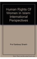 HUMAN RIGHTS OF WOMEN IN ISLAM: INTERNATIONAL PERSPECTIVES ( PROF SARFARAZ SHAIKH , )