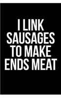I Link Sausages to Make Ends Meat Gift Notebook for a Butcher, Medium Ruled Blank Journal