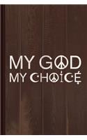 My God My Choice Religious Freedom Journal Notebook: Blank Lined Ruled for Writing 6x9 110 Pages