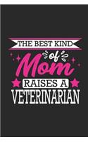 The Best Kind of Mom Raises a Veterinarian: Small 6x9 Notebook, Journal or Planner, 110 Lined Pages, Christmas, Birthday or Anniversary Gift Idea