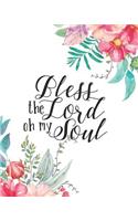 Bless the Lord Oh My Soul: Floral Journal Notebook Bible Verse Cover Blank Journals to Write in for Women Christian