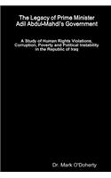 Legacy of Prime Minister Adil Abdul-Mahdi's Government - A Study of Human Rights Violations, Corruption, Poverty and Political Instability in the Republic of Iraq