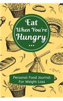 Eat When You're Hungry Personal Food Journal for Weight Loss