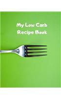 My Low Carb Recipe Book: Create Your Own Custom Cookbook with This 100+page 7.5x9.25 (19cm*23.5cm) Blank Journal. It Has Space for You to Write in 50 Single Page Plus 25 Dou