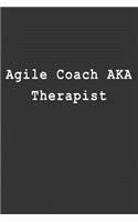 Agile Coach Aka Therapist: Blank Lined Journal