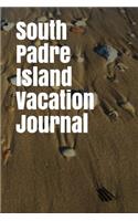 South Padre Island Vacation Journal: Blank Lined Journal for Texas Camping, Hiking, Fishing, Hunting, Kayaking, and All Other Outdoor Activities