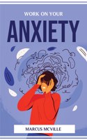 Work on Your Anxiety