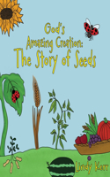 God's Amazing Creation: The Story of Seeds