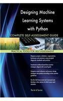 Designing Machine Learning Systems with Python Complete Self-Assessment Guide