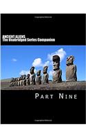 ANCIENT ALIENS: The Unabridged Series Companion: Part Nine