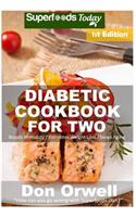 Diabetic Cookbook For Two: Over 280 Diabetes Type-2 Quick & Easy Gluten Free Low Cholesterol Whole Foods Recipes full of Antioxidants & Phytochemicals(1 Diabetic Cookbook for Two Natural Weight Loss Transformation)