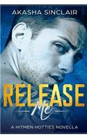 Release Me: A Hitmen Hotties Novella(1 Hitmen Hotties)