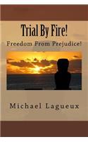 Trial by Fire!: Freedom from Prejudice!
