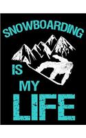 Snowboarding Is My Life: Sketch, Draw & Doodle Book