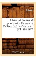 Chartes et documents pour servir à l'histoire de l'abbaye de Saint-Maixent. 1 (Éd.1886-1887): (Histoire)