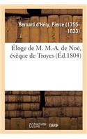 Éloge de M. M.-A. de Noé, Évêque de Troyes, Qui a Remporté Le Prix Au Jugement Du Musée de l'Yonne