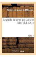 Le guide de ceux qui veulent bâtir. Partie 1