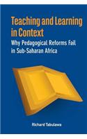 Teaching and Learning in Context. Why Pedagogical Reforms Fail in Sub-Saharan Africa