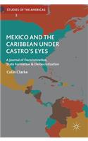 Mexico and the Caribbean Under Castro's Eyes