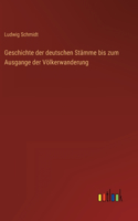 Geschichte der deutschen Stämme bis zum Ausgange der Völkerwanderung