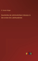 Geschichte der altchristlichen Litteratur in den ersten drei Jahrhunderten