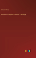Hints and Helps in Pastoral Theology