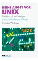Keine Angst VOR Unix: Ein Lehrbuch Fur Einsteiger (8., Uber Arb. Aufl.)(VDI-Buch)