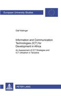Information and Communication Technologies (ICT) for Development in Africa: An Assessment of Ict Strategies and Ict Utilisation in Tanzania