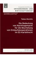 Die Bedeutung Von Nachfragemacht Fuer Die Beurteilung Von Einkaufskooperationen Im Eg-Kartellrecht
