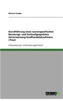 Durchführung eines warenspezifischen Beratungs- und Verkaufgespräches (Unterweisung Großhandelskaufmann /-frau): (German)