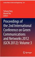 Proceedings of the 2nd International Conference on Green Communications and Networks 2012 (Gcn 2012): Volume 3