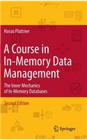 Course in In-Memory Data Management: The Inner Mechanics of In-Memory Databases