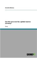 Can the euro ever be a global reserve currency?