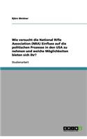 Wie versucht die National Rifle Association (NRA) Einfluss auf die politischen Prozesse in den USA zu nehmen und welche Möglichkeiten bieten sich ihr?