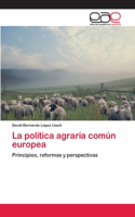 política agraria común europea