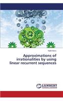 Approximations of irrationalities by using linear recurrent sequences