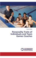 Personality Traits of Individuals and Team Games Coaches