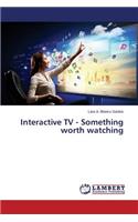 Interactive TV - Something worth watching