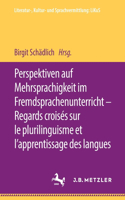 Perspektiven Auf Mehrsprachigkeit Im Fremdsprachenunterricht - Regards Croisés Sur Le Plurilinguisme Et l'Apprentissage Des Langues