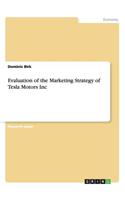 Evaluation of the Marketing Strategy of Tesla Motors Inc